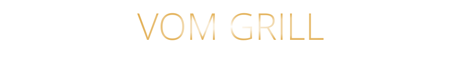 VOM GRILL