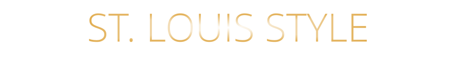 ST. LOUIS STYLE