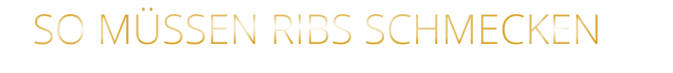SO MÜSSEN RIBS SCHMECKEN
