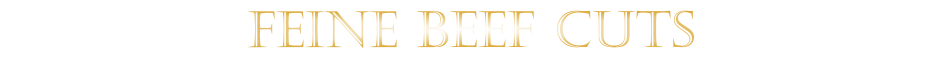 FEINE BEEF CUTS