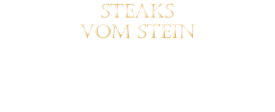 STEAKS   VOM STEIN