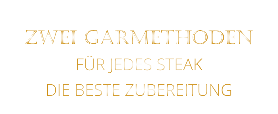 ZWEI GARMETHODEN FÜR JEDES STEAK DIE BESTE ZUBEREITUNG