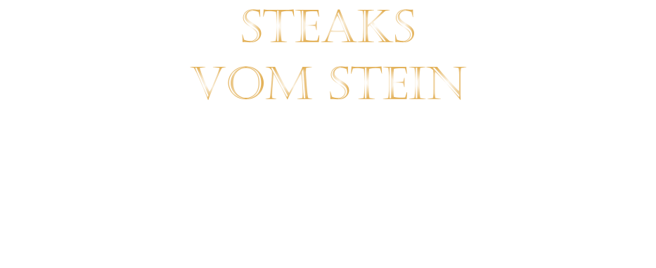 STEAKS   VOM STEIN
